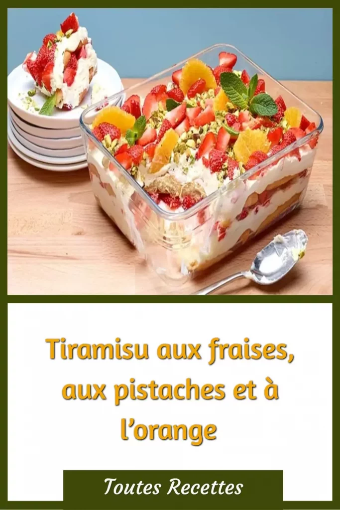 Comment préparer le Tiramisu aux fraises, aux pistaches et à l’orange 